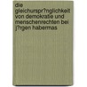 Die Gleichurspr�Nglichkeit Von Demokratie Und Menschenrechten Bei J�Rgen Habermas door Adam Galamaga