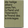 Die Heilige Allianz (Preu�En, Ru�Land Und �Sterreich) W�Hrend Des Krimkrieges door Una Jacobs