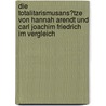 Die Totalitarismusans�Tze Von Hannah Arendt Und Carl Joachim Friedrich Im Vergleich by Alexander Fichtner