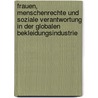 Frauen, Menschenrechte Und Soziale Verantwortung in Der Globalen Bekleidungsindustrie by Cynthia Dittmar