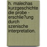 H. Malechas Kurzgeschichte Die Probe - Erschlie�Ung Durch Szenische Interpretation. door Marcus Hinkel