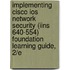 Implementing Cisco Ios Network Security (Iins 640-554) Foundation Learning Guide, 2/E