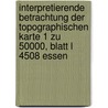 Interpretierende Betrachtung Der Topographischen Karte 1 Zu 50000, Blatt L 4508 Essen door Fabian Otto