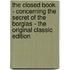 The Closed Book - Concerning the Secret of the Borgias - the Original Classic Edition