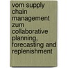 Vom Supply Chain Management Zum Collaborative Planning, Forecasting and Replenishment door Matthias Pfister