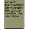 Wie Weit Ber�Cksichtigen Lehrmaterialien Die Nationalen Variet�Ten Des Deutschen? by Sandra Allmayer