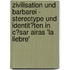 Zivilisation Und Barbarei - Stereotype Und Identit�Ten in C�Sar Airas 'La Liebre'