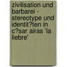 Zivilisation Und Barbarei - Stereotype Und Identit�Ten in C�Sar Airas 'La Liebre' door Christoph Möller