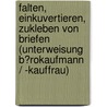 Falten, Einkuvertieren, Zukleben Von Briefen (Unterweisung B�Rokaufmann / -Kauffrau) by Christian Wenk