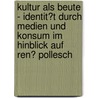 Kultur Als Beute - Identit�T Durch Medien Und Konsum Im Hinblick Auf Ren� Pollesch by Nils Wiegand