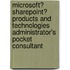 Microsoft� Sharepoint� Products and Technologies Administrator's Pocket Consultant