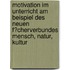 Motivation Im Unterricht Am Beispiel Des Neuen F�Cherverbundes Mensch, Natur, Kultur