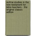 Outline Studies in the New Testament for Bible Teachers - the Original Classic Edition
