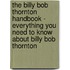 The Billy Bob Thornton Handbook - Everything You Need to Know About Billy Bob Thornton