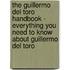 The Guillermo Del Toro Handbook - Everything You Need to Know About Guillermo Del Toro