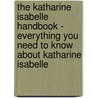 The Katharine Isabelle Handbook - Everything You Need to Know About Katharine Isabelle door Emily Smith