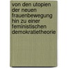 Von Den Utopien Der Neuen Frauenbewegung Hin Zu Einer Feministischen Demokratietheorie door Janine Ketering