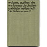 Wolfgang Goethes 'Die Wahlverwandtschaften' Und Dieter Wellershoffs 'Der Liebeswunsch' door Jinan Kauf
