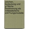 Zeichen, Bedeutung Und G�Ttliche Bestimmung Als Mittelalterliche Erkl�Rungsmodelle by Katja Schmitz-Dr�ger