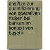 Ans�tze Zur Quantifizierung Von Operativen Risiken Bei Banken Im Kontext Von Basel Ii door Andreas Mugler