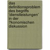 Das Definitionsproblem Des Begriffs 'Dienstleistungen' in Der �Konomischen Diskussion door Florian L�deke