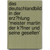 Das Deutschlandbild in Der Erz�Hlung 'Meister Martin Der K�Fner Und Seine Gesellen' door Maximilian Frisch