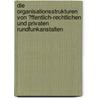 Die Organisationsstrukturen Von �Ffentlich-Rechtlichen Und Privaten Rundfunkanstalten door Sophia Leopold