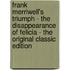 Frank Merriwell's Triumph - the Disappearance of Felicia - the Original Classic Edition