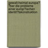 Gewalt-Heimat Europa? �Ber Die Probleme Einer Europ�Ischen Identit�Tskonstruktion by Christopher Wertz