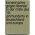 Konservative Gegen Liberale in Der Mitte Des 19. Jahrhunderts in Deutschland Und Europa