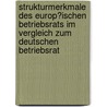 Strukturmerkmale Des Europ�Ischen Betriebsrats Im Vergleich Zum Deutschen Betriebsrat by H. Hannemann