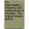 The Appendages, Anatomy, and Relationships of Trilobites - the Original Classic Edition door Percy Edward Raymond