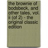 The Brownie Of Bodsbeck, And Other Tales, Vol. Ii (of 2) - The Original Classic Edition door James Hogg