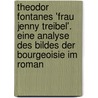 Theodor Fontanes 'Frau Jenny Treibel'. Eine Analyse Des Bildes Der Bourgeoisie Im Roman door Lena M�ller