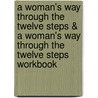 A Woman's Way Through the Twelve Steps & a Woman's Way Through the Twelve Steps Workbook by Stephanie S. Covington