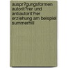 Auspr�Gungsformen Autorit�Rer Und Antiautorit�Rer Erziehung Am Beispiel Summerhill by Thore Rothenburg