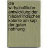 Die Wirtschaftliche Entwicklung Der Niederl�Ndischen Kolonie Am Kap Der Guten Hoffnung door Tillman Wormuth