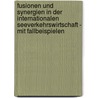 Fusionen Und Synergien in Der Internationalen Seeverkehrswirtschaft - Mit Fallbeispielen door Christoph Stöckmann