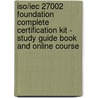 Iso/Iec 27002 Foundation Complete Certification Kit - Study Guide Book and Online Course by Ivanka Menken
