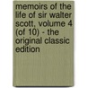 Memoirs of the Life of Sir Walter Scott, Volume 4 (Of 10) - the Original Classic Edition door J.G. (John Gibson) Lockhart