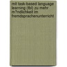Mit Task-Based Language Learning (Tbl) Zu Mehr M�Ndlichkeit Im Fremdsprachenunterricht door Bernhard Nitschke