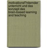 Motivationsf�Rdernder Unterricht Und Das Konzept Des Brain-Based Learning and Teaching door Barbara Schr�bbers