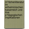 M�Dchenliteratur Im Wilhelminischen Kaiserreich Und Ihre P�Dagogischen Implikationen by Stefanie Kr�mer