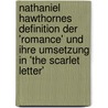 Nathaniel Hawthornes Definition Der 'Romance' Und Ihre Umsetzung in 'The Scarlet Letter' door Anna Lindner