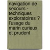 Navigation De Secours - Techniques Exploratoires � L'Usage Du Marin Curieux Et Prudent by David Burch