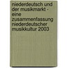 Niederdeutsch Und Der Musikmarkt - Eine Zusammenfassung Niederdeutscher Musikkultur 2003 by Florian Z�hlke