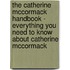 The Catherine Mccormack Handbook - Everything You Need to Know About Catherine Mccormack
