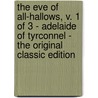 The Eve of All-Hallows, V. 1 of 3 - Adelaide of Tyrconnel - the Original Classic Edition door Matthew Weld Hartstonge
