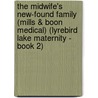 The Midwife's New-Found Family (Mills & Boon Medical) (Lyrebird Lake Maternity - Book 2) by Fiona McArthur