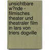 Unsichtbare W�Nde - Filmisches Theater Und Theatraler Film in Lars Von Triers Dogville door Mathias Seeling